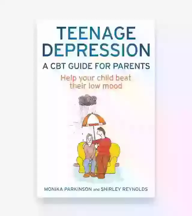 Teenage Depression - A CBT Guide For Parents  